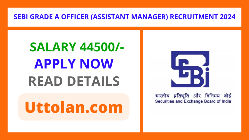 SEBI Grade A Officer (Assistant Manager) Recruitment 2024