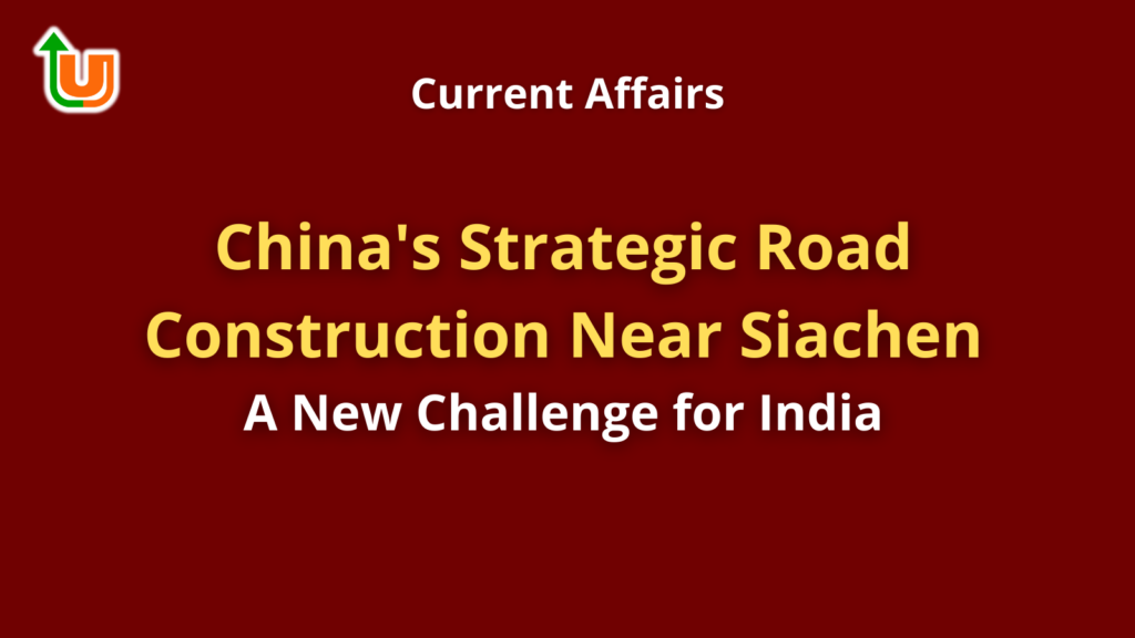 China's Strategic Road Construction Near Siachen: A New Challenge for India