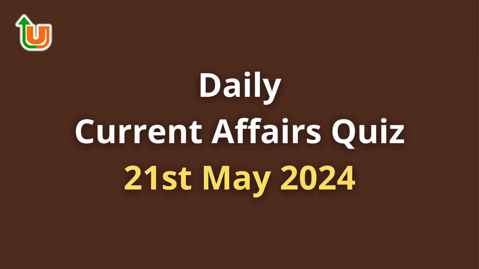 Daily Current Affairs Quiz: 21st May 2024