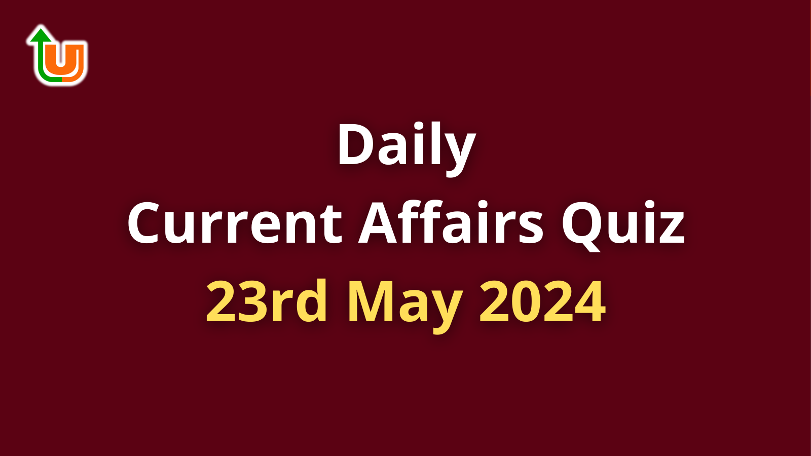 Daily Current Affairs Quiz: 23rd May 2024