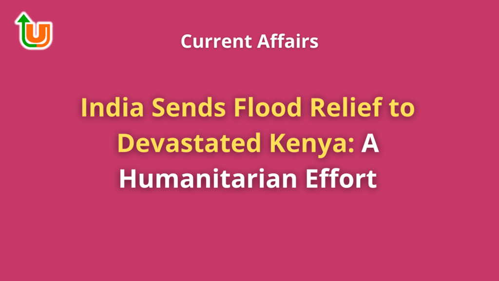 India Sends Flood Relief to Devastated Kenya: A Humanitarian Effort