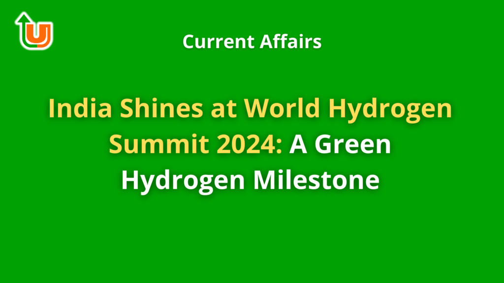 India Shines at World Hydrogen Summit 2024: A Green Hydrogen Milestone