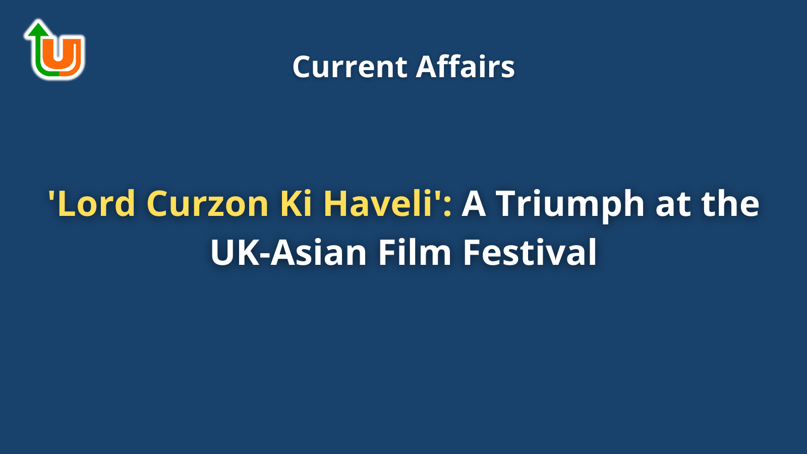 'Lord Curzon Ki Haveli': A Triumph at the UK-Asian Film Festival